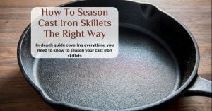 how to season cast iron skillet